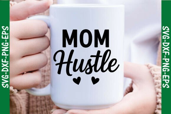 Mom Hustle SVG: A Perfect Mother's Day Design