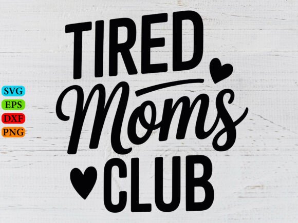 Tired Moms Club SVG: A Versatile Mom Mode Design